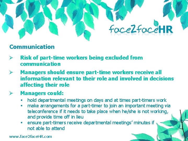 Communication Ø Risk of part-time workers being excluded from communication Ø Managers should ensure