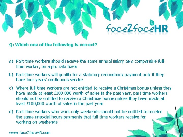 Q: Which one of the following is correct? a) Part-time workers should receive the