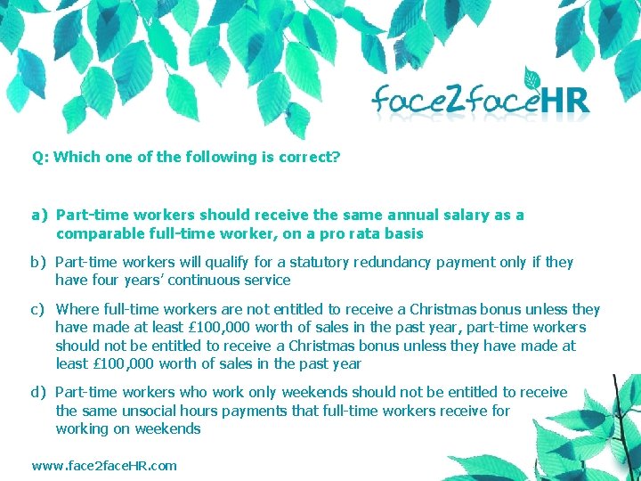 Q: Which one of the following is correct? a) Part-time workers should receive the