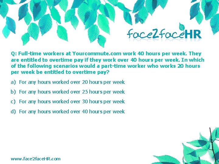 Q: Full-time workers at Yourcommute. com work 40 hours per week. They are entitled