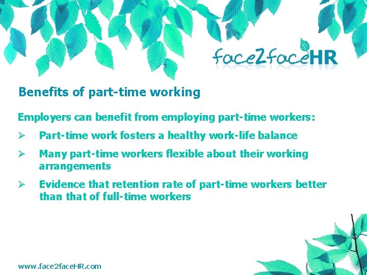 Benefits of part-time working Employers can benefit from employing part-time workers: Ø Part-time work