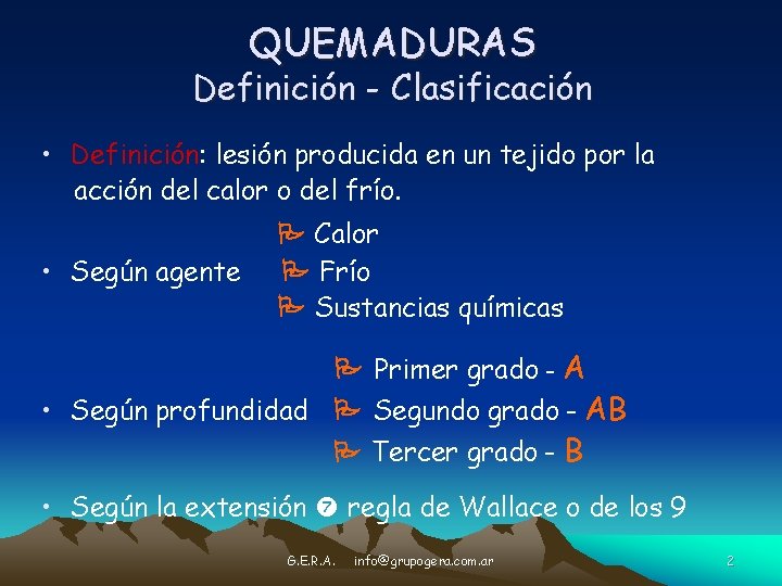 QUEMADURAS Definición - Clasificación • Definición: lesión producida en un tejido por la acción