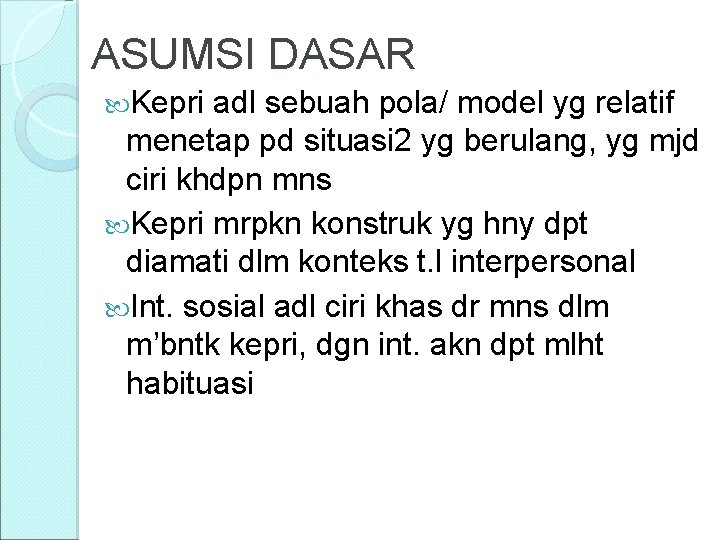 ASUMSI DASAR Kepri adl sebuah pola/ model yg relatif menetap pd situasi 2 yg