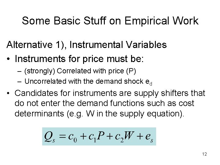 Some Basic Stuff on Empirical Work Alternative 1), Instrumental Variables • Instruments for price