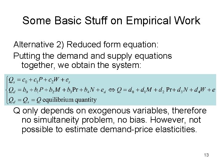 Some Basic Stuff on Empirical Work Alternative 2) Reduced form equation: Putting the demand