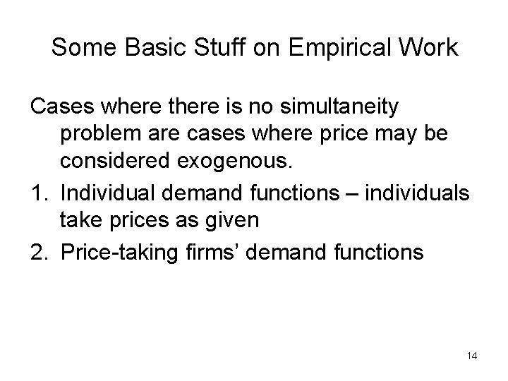 Some Basic Stuff on Empirical Work Cases where there is no simultaneity problem are