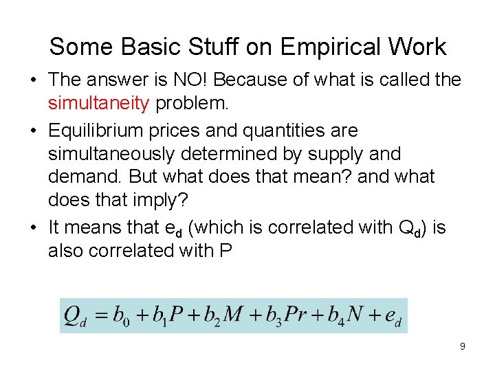 Some Basic Stuff on Empirical Work • The answer is NO! Because of what