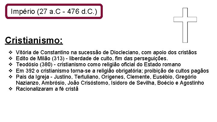 Império (27 a. C - 476 d. C. ) Cristianismo: Vitória de Constantino na