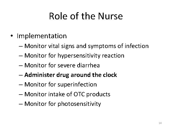 Role of the Nurse • Implementation – Monitor vital signs and symptoms of infection