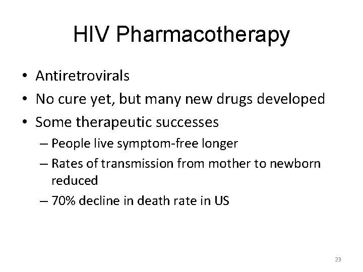 HIV Pharmacotherapy • Antiretrovirals • No cure yet, but many new drugs developed •