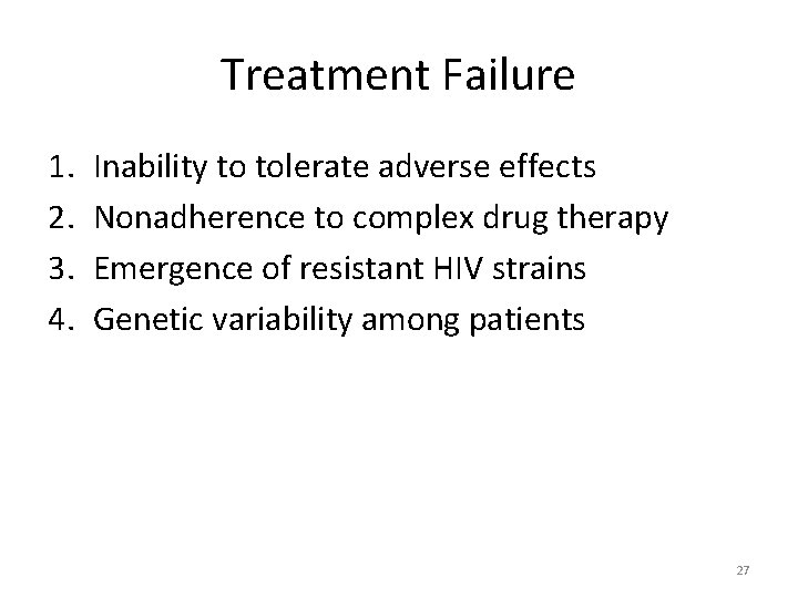 Treatment Failure 1. 2. 3. 4. Inability to tolerate adverse effects Nonadherence to complex