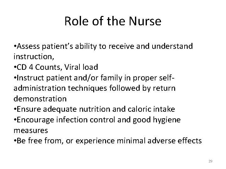 Role of the Nurse • Assess patient’s ability to receive and understand instruction, •
