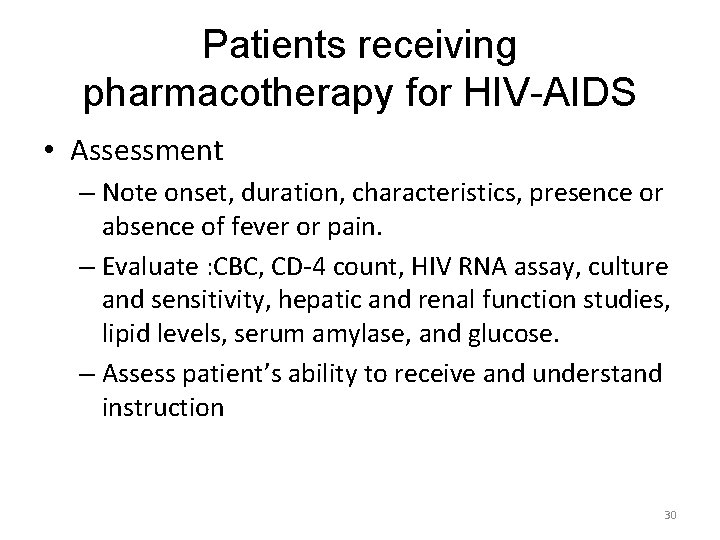 Patients receiving pharmacotherapy for HIV-AIDS • Assessment – Note onset, duration, characteristics, presence or