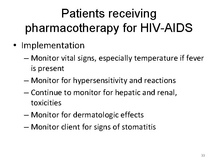 Patients receiving pharmacotherapy for HIV-AIDS • Implementation – Monitor vital signs, especially temperature if