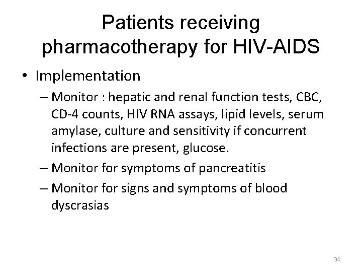 Patients receiving pharmacotherapy for HIV-AIDS • Implementation – Monitor : hepatic and renal function