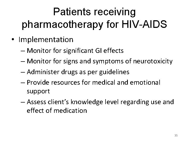 Patients receiving pharmacotherapy for HIV-AIDS • Implementation – Monitor for significant GI effects –
