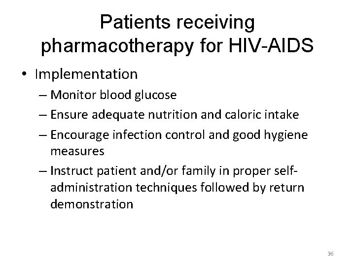 Patients receiving pharmacotherapy for HIV-AIDS • Implementation – Monitor blood glucose – Ensure adequate