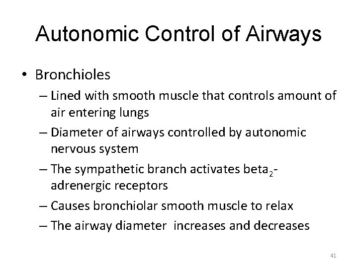 Autonomic Control of Airways • Bronchioles – Lined with smooth muscle that controls amount