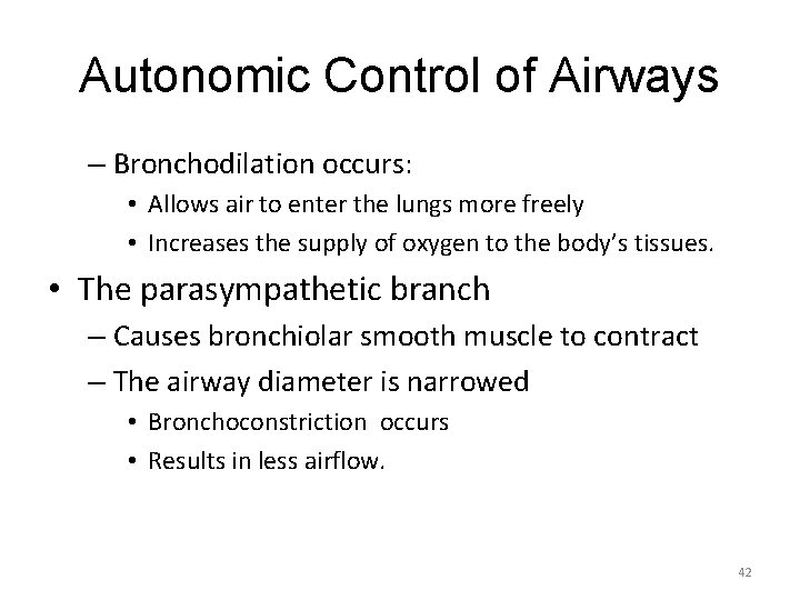 Autonomic Control of Airways – Bronchodilation occurs: • Allows air to enter the lungs