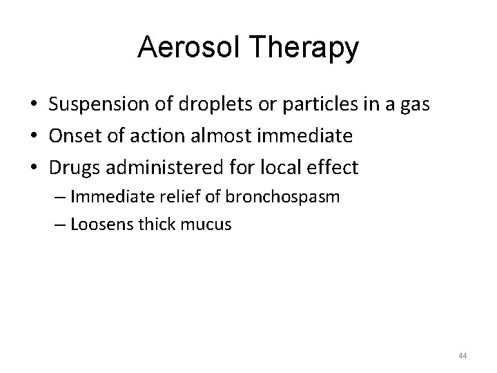Aerosol Therapy • Suspension of droplets or particles in a gas • Onset of