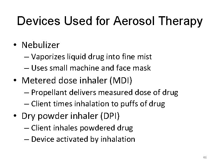 Devices Used for Aerosol Therapy • Nebulizer – Vaporizes liquid drug into fine mist