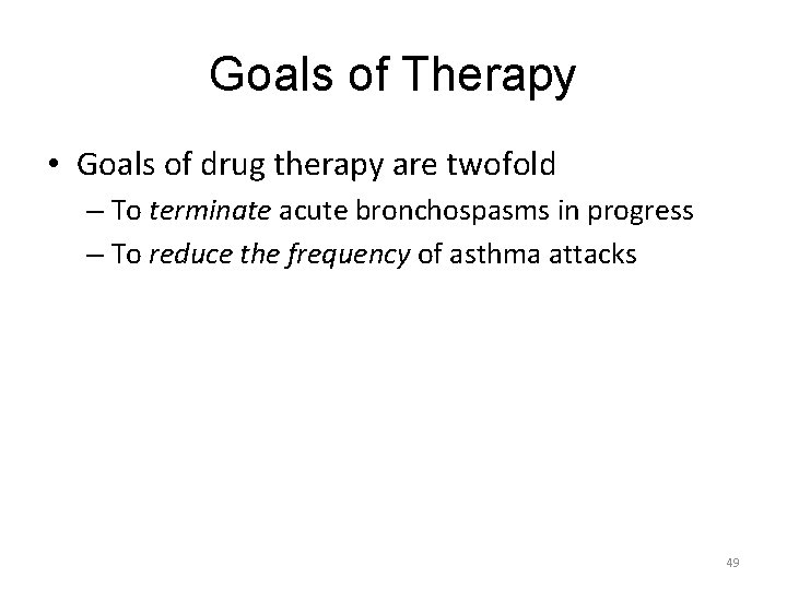 Goals of Therapy • Goals of drug therapy are twofold – To terminate acute