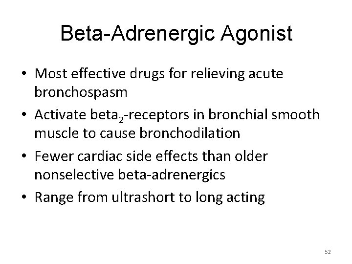 Beta-Adrenergic Agonist • Most effective drugs for relieving acute bronchospasm • Activate beta 2