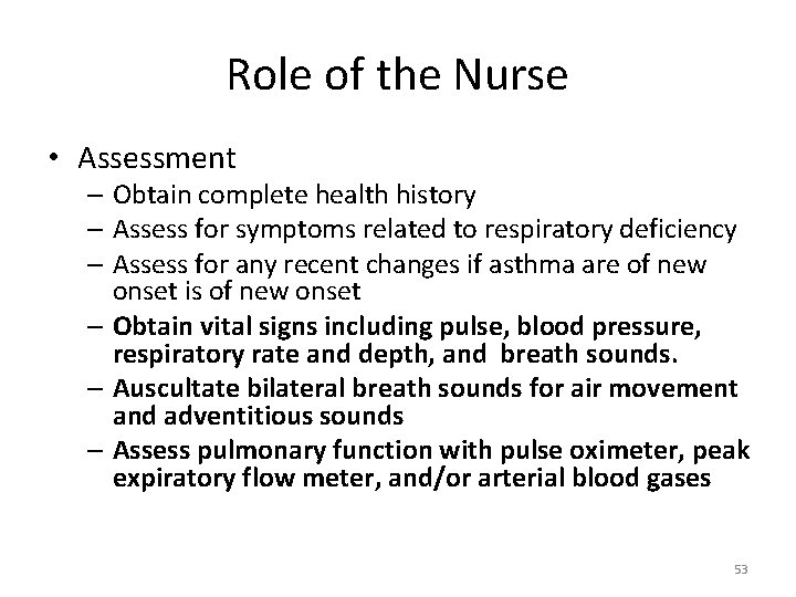 Role of the Nurse • Assessment – Obtain complete health history – Assess for