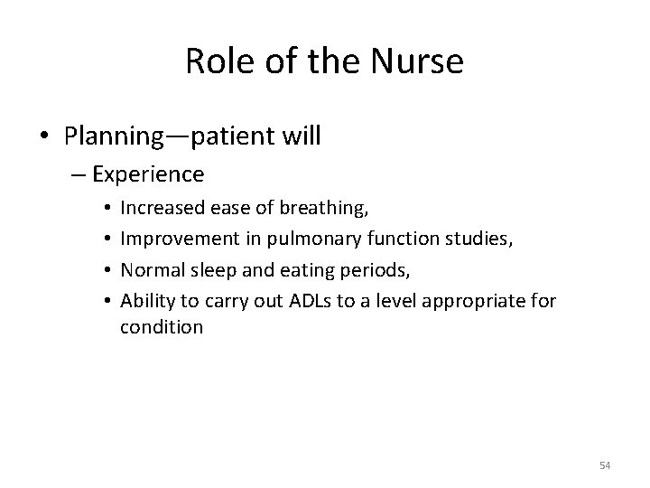 Role of the Nurse • Planning—patient will – Experience • • Increased ease of