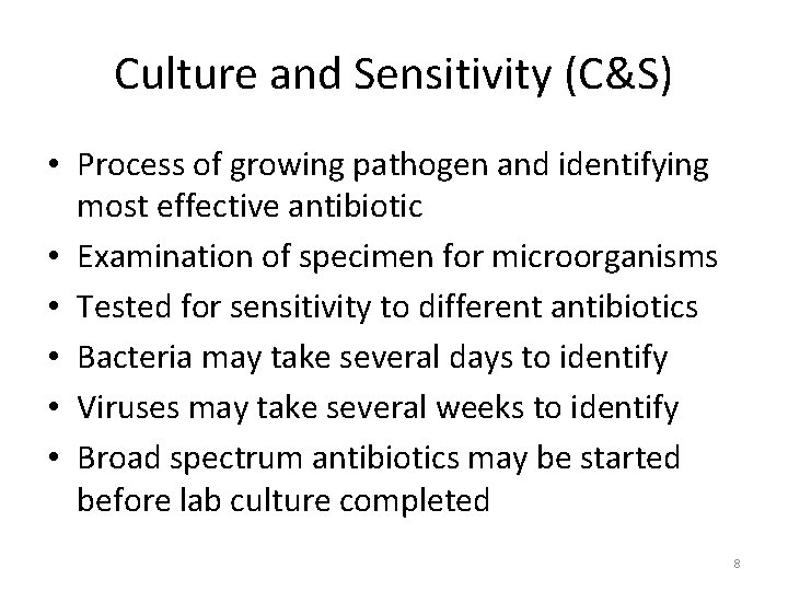 Culture and Sensitivity (C&S) • Process of growing pathogen and identifying most effective antibiotic