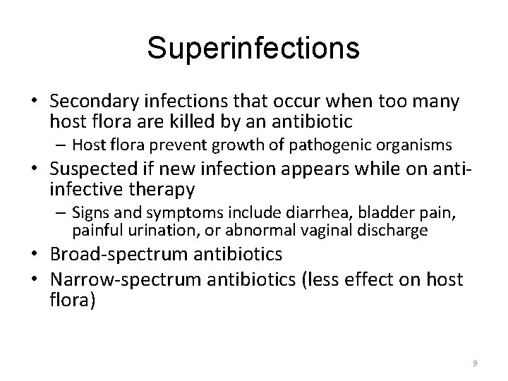 Superinfections • Secondary infections that occur when too many host flora are killed by