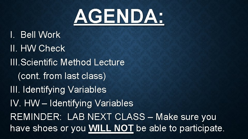 AGENDA: I. Bell Work II. HW Check III. Scientific Method Lecture (cont. from last