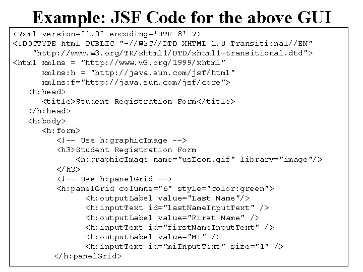 Example: JSF Code for the above GUI <? xml version='1. 0' encoding='UTF-8' ? > Example: JSF Code for the above GUI <? xml version='1. 0' encoding='UTF-8' ? >