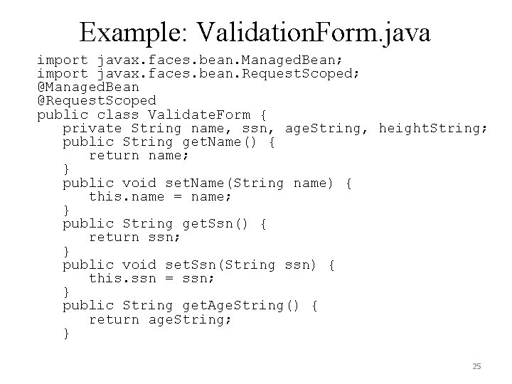Example: Validation. Form. java import javax. faces. bean. Managed. Bean; import javax. faces. bean.