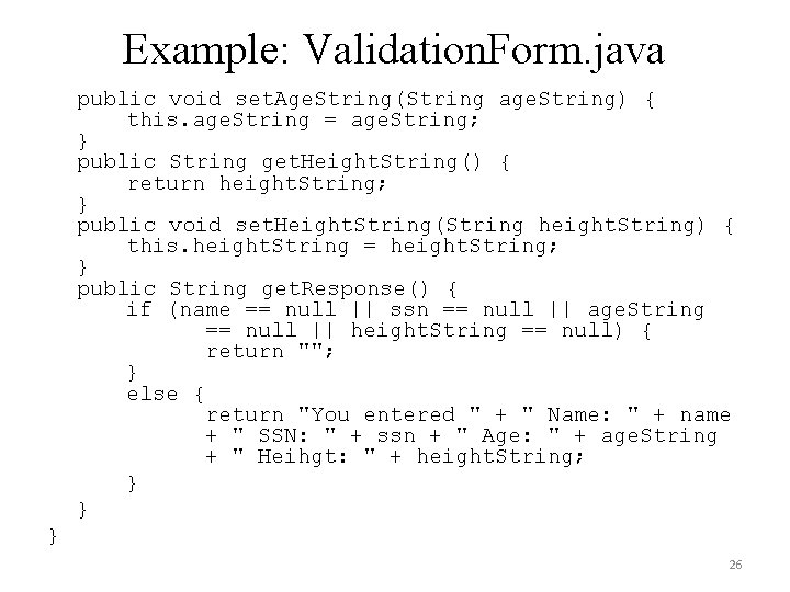 Example: Validation. Form. java public void set. Age. String(String age. String) { this. age. Example: Validation. Form. java public void set. Age. String(String age. String) { this. age.