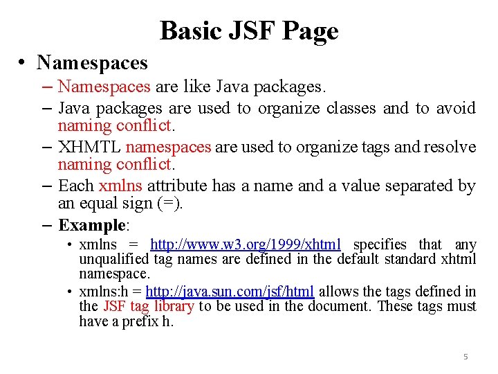 Basic JSF Page • Namespaces – Namespaces are like Java packages. – Java packages