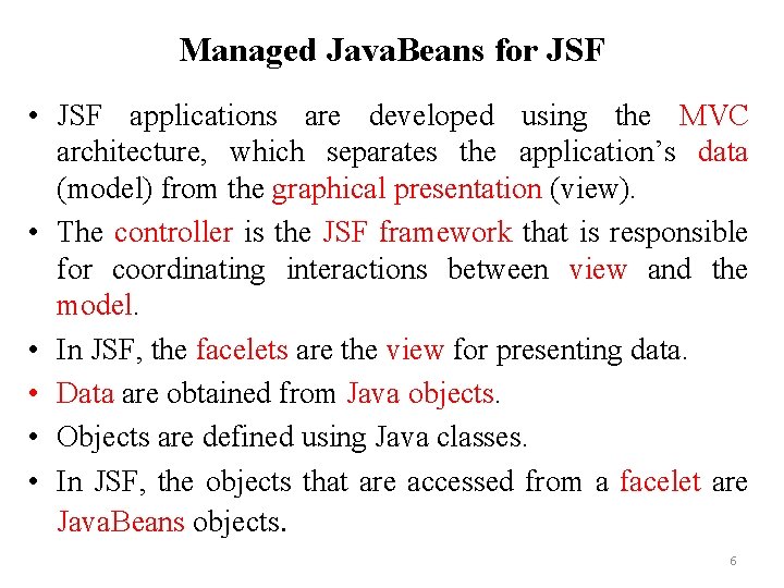 Managed Java. Beans for JSF • JSF applications are developed using the MVC architecture,