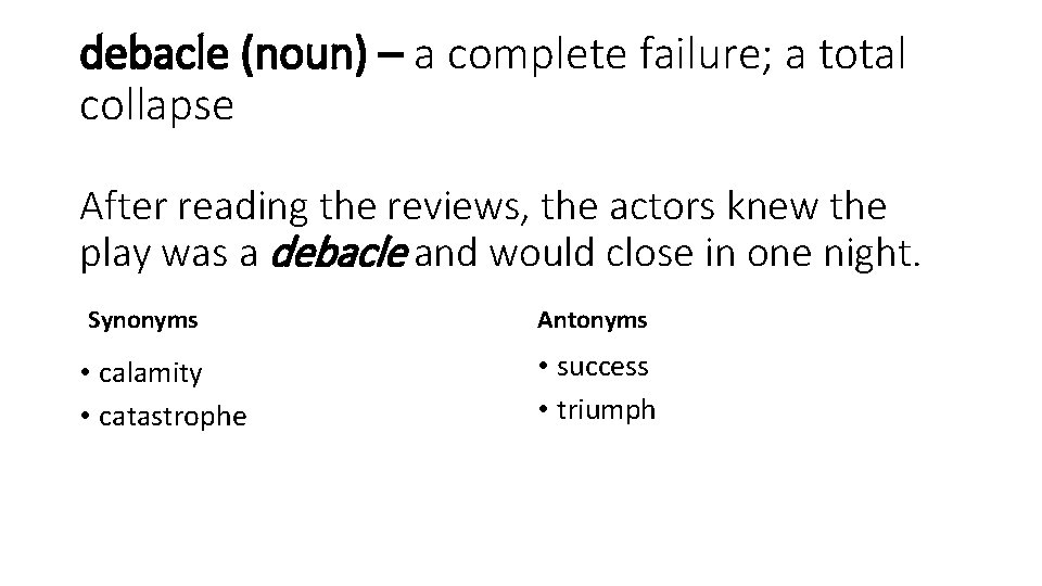 debacle (noun) – a complete failure; a total collapse After reading the reviews, the