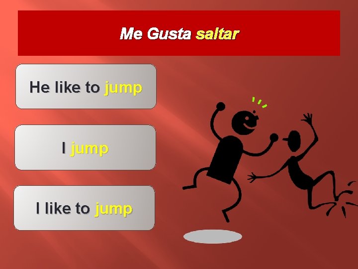 Me Gusta saltar He like to jump I like to jump 