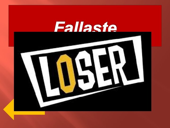 Fallaste 