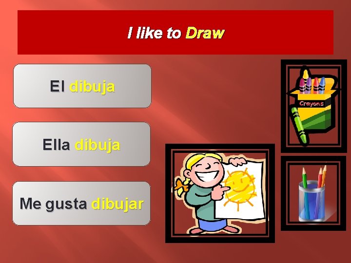 I like to Draw El dibuja Ella dibuja Me gusta dibujar 