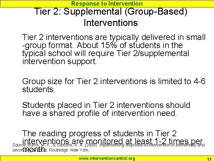 Response to Intervention Tier 2: Supplemental (Group-Based) Interventions Tier 2 interventions are typically delivered