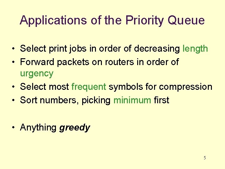 Applications of the Priority Queue • Select print jobs in order of decreasing length