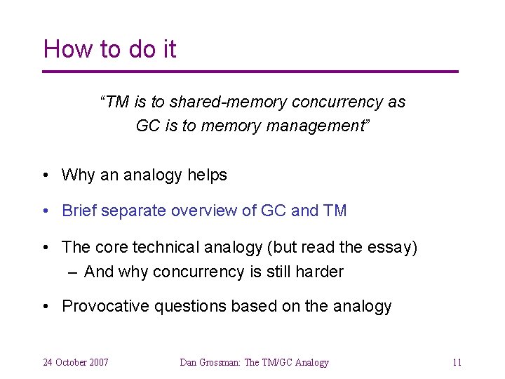 How to do it “TM is to shared-memory concurrency as GC is to memory