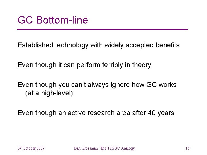 GC Bottom-line Established technology with widely accepted benefits Even though it can perform terribly