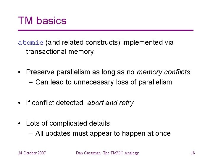 TM basics atomic (and related constructs) implemented via transactional memory • Preserve parallelism as