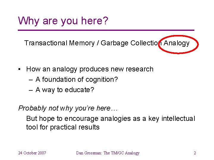 Why are you here? Transactional Memory / Garbage Collection Analogy • How an analogy