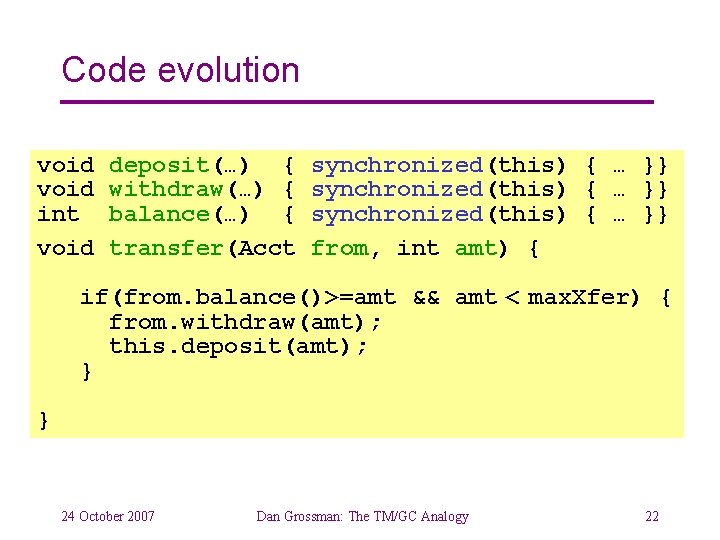 Code evolution void int void deposit(…) { withdraw(…) { balance(…) { transfer(Acct synchronized(this) {