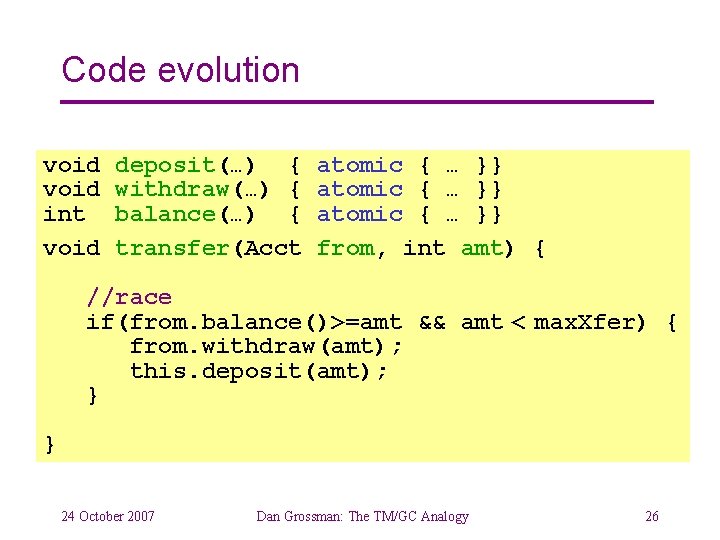 Code evolution void int void deposit(…) { withdraw(…) { balance(…) { transfer(Acct atomic {