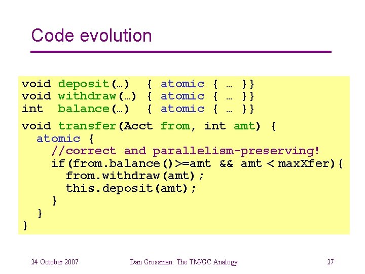 Code evolution void deposit(…) { atomic { … }} void withdraw(…) { atomic {